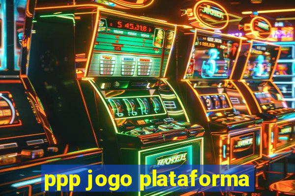 ppp jogo plataforma